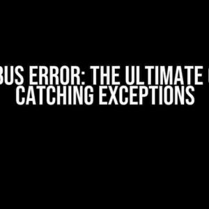 C++ Sigbus Error: The Ultimate Guide to Catching Exceptions