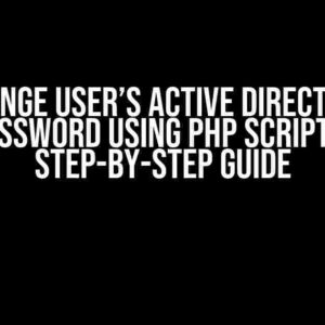 Change User’s Active Directory Password using PHP Script: A Step-by-Step Guide