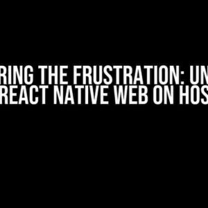 Conquering the Frustration: Unable to Deploy React Native Web on Hostinger?