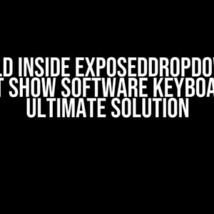 TextField Inside ExposedDropdownMenu Doesn’t Show Software Keyboard: The Ultimate Solution